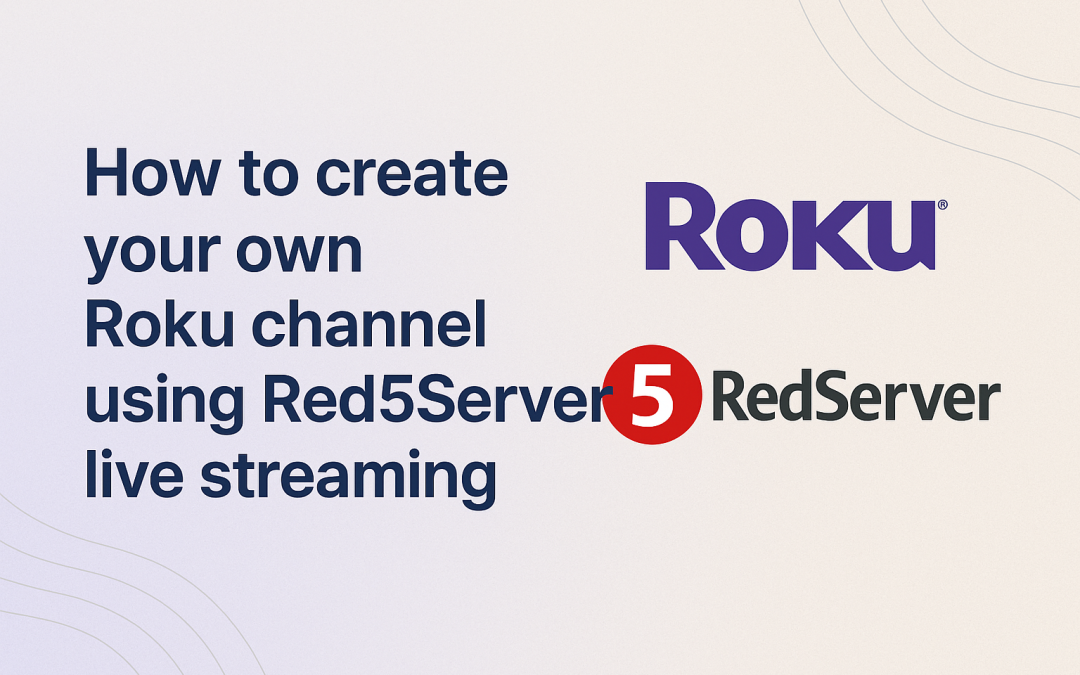 How to create your own Roku channel using Red5Server live streaming